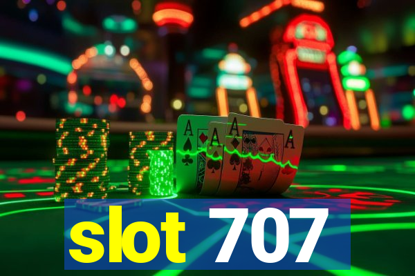 slot 707